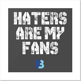 Haters Are My Fans Posters and Art